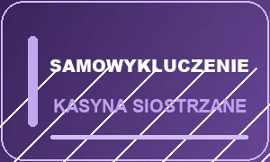 Samowykluczenie a kasyna siostrzane